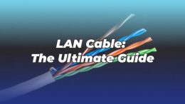 LAN Cable_ The Ultimate Guide