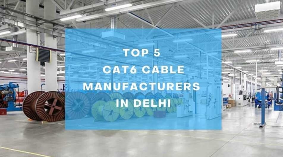 Top 5 Cat6 Cable Manufacturers in Delhi-img01